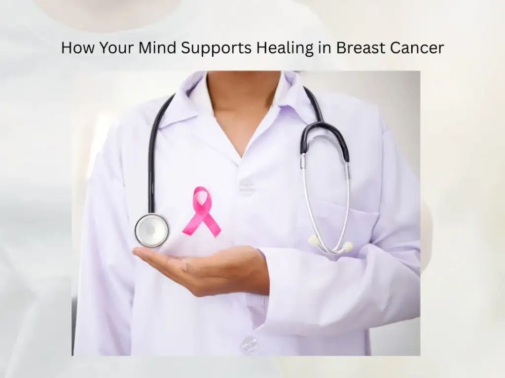 How Your Mind Supports Healing in Breast Cancer Breast cancer treatment